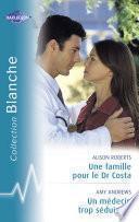 Télécharger le livre libro Une Famille Pour Le Dr Costa - Un Médecin Trop Séduisant (harlequin Blanche)
